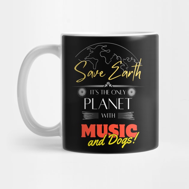 Save Earth, It's the Only Planet with Music and Dogs Shirt for Musicians by Kibria1991